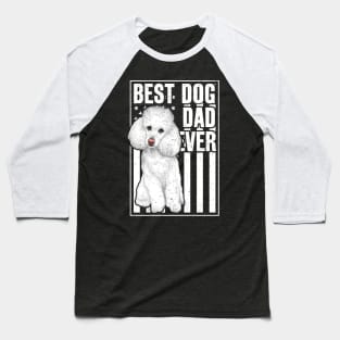 Best Dog Dad Ever White Poodle Baseball T-Shirt